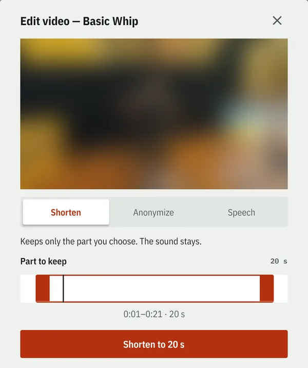 The Edit video sheet on its Shorten tab, with tabs for Anonymize and Speech: 20 seconds of the basic whip clip are selected as the part to keep, above a button to shorten it to 20 seconds